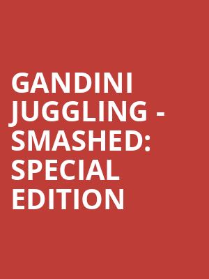 Gandini Juggling - Smashed: Special Edition at Peacock Theatre
